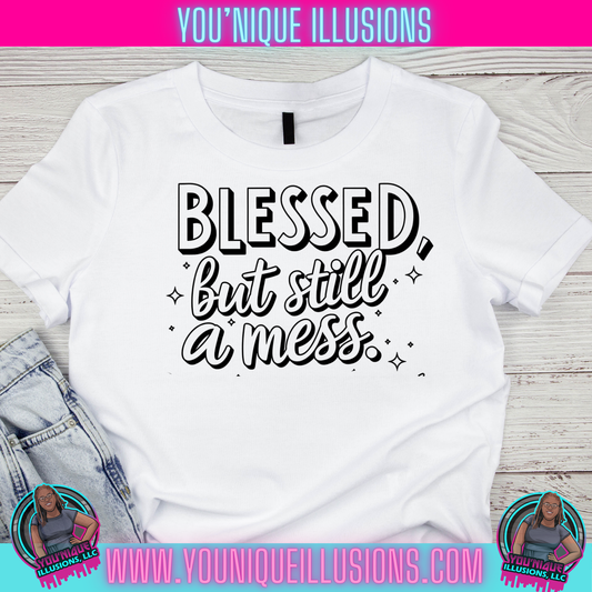 Blessed but Still a Mess Tee