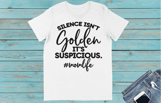 Silence Isn’t Golden Tee – #MomLife Edition